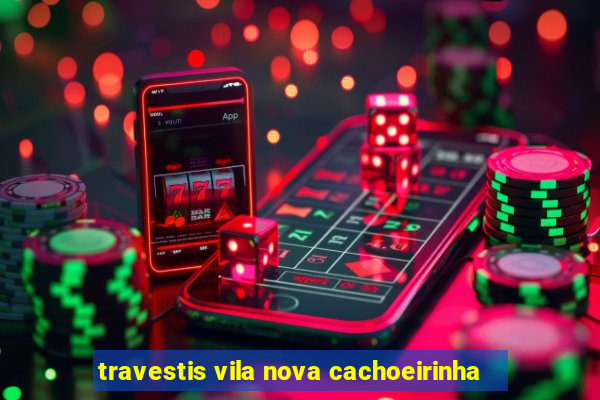 travestis vila nova cachoeirinha